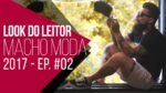 Look do Leitor Macho Moda #02 – Temporada 2017