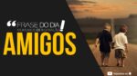 O QUE ACONTECE QUANDO SE ENCONTRA UM VERDADEIRO AMIGO