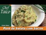 Purê de batata com bacon – Chef Taico