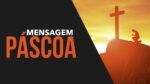 A PASCOA DE JESUS CRISTO LINDA MENSAGEM PARA PÁSCOA 2017