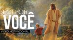 A PASCOA FOI POR VOCÊ – VÍDEO MOTIVACIONAL ( JESUS CRISTO )