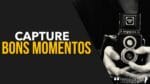A VIDA É COMO UMA FOTOGRAFIA VOCÊ DEVE REGISTRAR OS BONS MOMENTOS
