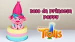 Bolo dos Trolls | Como Fazer Bolo da Princesa Poppy dos Trolls | Cakepedia