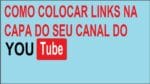 Como colocar links na capa do seu  canal do youtube