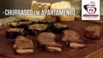Como Fazer Churrasco em Apartamento – Tv Churrasco