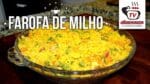 Como Fazer Farofa de Milho – Tv Churrasco