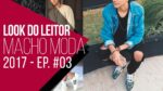 Look do Leitor Macho Moda #03 – Temporada 2017