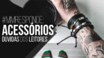 ⌚ Macho Moda Responde: ACESSÓRIOS MASCULINOS ⌚