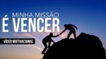MINHA MISSÃO É VENCER! – VÍDEO MOTIVACIONAL/MOTIVAÇÃO 2017 (Leg)