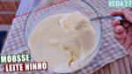 MOUSSE DE LEITE NINHO FÁCIL E DELICIOSO #VEDA27 | Menino Prendado