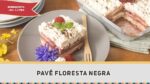 PAVÊ FLORESTA NEGRA (Sobremesa para a Páscoa e para a Vida!) – Receitas de Minuto EXPRESS #248