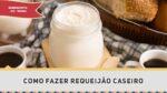 Requeijão Caseiro (Como fazer) – Receitas de Minuto EXPRESS #250