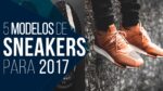 TÊNIS MASCULINO: Os SNEAKERS em alta pra 2017 – Tendências Masculinas #26