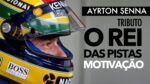 AYRTON SENNA – TRIBUTO O REI DAS PISTAS E DA MOTIVAÇÃO