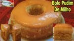 Bolo Pudim de Milho O Melhor Do Mundo Receitas de Festa Junina.