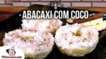 Como Fazer Abacaxi com Coco – Tv Churrasco