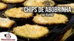 Como Fazer Chips de Abobrinha no Forno – Tv Churrasco
