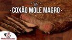 Como Fazer Coxão Mole Magro – Tv Churrasco