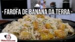 Como Fazer Farofa de Banana da Terra – Tv Churrasco
