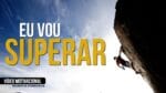 EU VOU SUPERAR! – VÍDEO MOTIVACIONAL/MOTIVAÇÃO 2017