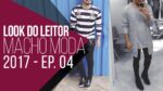 Look do Leitor Macho Moda #04 – Temporada 2017