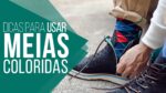 MEIAS COLORIDAS – 3 Maneiras de Usar