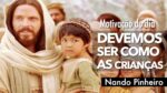 MOTIVAÇÃO DO DIA – JESUS DISSE QUE DEVEMOS SER COM AS CRIANÇAS ( MOTIVAÇÃO GOSPEL )
