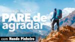 MOTIVAÇÃO DO DIA – PARE DE AGRADAR TODO MUNDO