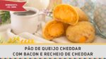 Pão de Queijo de Cheddar com Bacon – Receitas de Minuto #308
