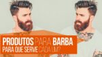 PRODUTOS PARA BARBA: Para que serve cada um? – #DicasMM