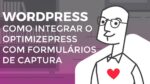 Wordpress – Como integrar o OptmizePress com Formulários de Captura