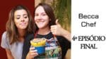 BECCACHEF #4 – A grande final ft. Becca Pires | TPM, pra que te quero?