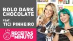 BOLO DARK CHOCOLATE feat Ticiane Pinheiro – Receitas de Minuto
