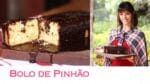 BOLO de PINHÃO – Receitas de Inverno em Campos do Jordão | TPM, pra que te quero?