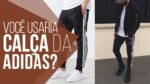 CALÇA ADIDAS: Você Usaria as Track Pants? #VocêUsaria