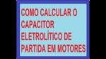 Como calcular o Capacitor Eletrolítico de partida para um Motor elétrico