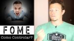 Como Controlar a FOME Para Emagrecer?