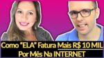Como ELA Fatura Mais De *R$ 10 MIL* Por Mês Na INTERNET TRABALHANDO Em CASA
