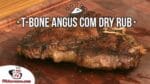 Como Fazer T-Bone Angus com Dry Rub – Tv Churrasco