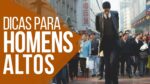 Dicas de Roupas para HOMENS ALTOS! #DicasMM