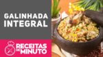 GALINHADA INTEGRAL – Receitas de Minuto
