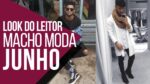 Look do Leitor Macho Moda JUNHO – Temporada 2017