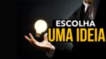 MOTIVAÇÃO DO DIA – ESCOLHA UMA IDEIA!