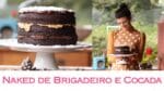 NAKED CAKE de COCADA e BRIGADEIRO – Receitas de Inverno em Campos do Jordão | TPM, pra que te quero?