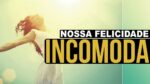 NOSSA FELICIDADE INCOMODA – MOTIVACIONAL DIA DOS NAMORADOS