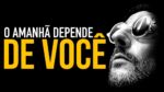 O AMANHÃ DEPENDE DE VOCÊ – VÍDEO MOTIVACIONAL/MOTIVAÇÃO