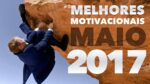OS MELHORES VIDEOS DE MOTIVAÇÃO – MÊS DE MAIO