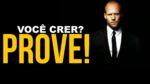VOCÊ CRER? ENTÃO PROVE! – VÍDEO MOTIVACIONAL/MOTIVAÇÃO