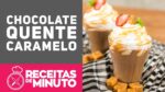 Chocolate Quente de Caramelo – Receitas de Minuto EXPRESS #263