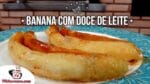 Como Fazer Banana com Doce de Leite – Tv Churrasco